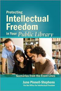 Protecting Intellectual Freedom in Your Public Library (Intellectual Freedom Front Lines)