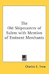 The Old Shipmasters of Salem with Mention of Eminent Merchants