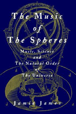 The Music of the Spheres: Music, Science, and the Natural Order of the Universe (Paperback)