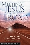 Meeting Jesus on the Road: His Story from Creation to Apocalypse Meeting Jesus on the Road: His Story from Creation to Apocalypse