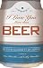 I Love You More Than Beer: ...