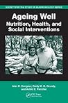 Ageing Well: Nutrition, Health, and Social Interventions (Society for the Study of Human Biology)