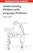 Understanding Children with Language Problems by Shula Chiat