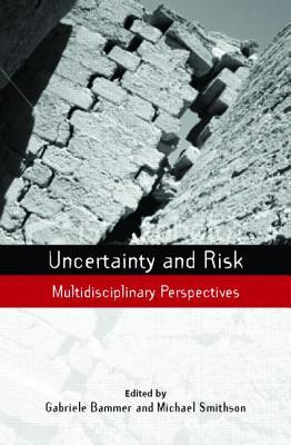 Uncertainty and Risk: Multidisciplinary Perspectives (Earthscan Risk in Society)