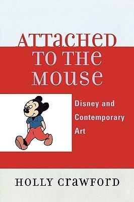 Attached to the Mouse: Disney and Contemporary Art (Paperback)