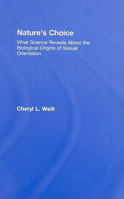 Nature's Choice: What Science Reveals About the Biological Origins of Sexual Orientation (Hardcover)