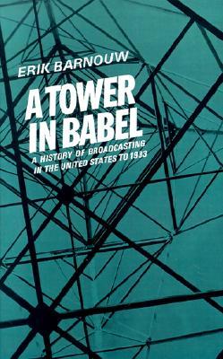 A Tower in Babel: A History of Broadcasting in the United States to 1933 (Hardcover)