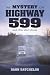 The Mystery on Highway 599 and Other Short Stories by Dahn Batchelor Dr
