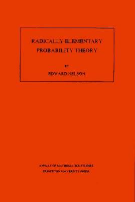 Radically Elementary Probability Theory. (AM-117)