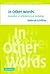 In Other Words: Variation in Reference and Narrative (Studies in Interactional Sociolinguistics, Series Number 21)