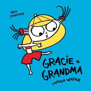 Gracie and Grandma Under Water (Hardcover)