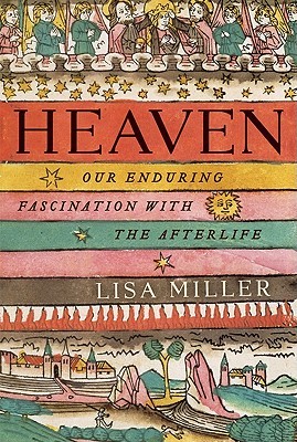 Heaven: Our Enduring Fascination with the Afterlife (Hardcover)