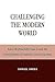 Challenging the Modern Worl...