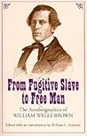 From Fugitive Slave to Free Man: The Autobiographies of William Wells Brown (Volume 1) From Fugitive Slave to Free Man: The Autobiographies of William Wells Brown (Volume 1)