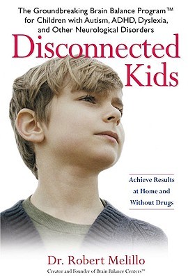 Disconnected Kids: The Groundbreaking Brain Balance Program for Children with Autism, ADHD, Dyslexia, and Other Neurological Disorders (Hardcover)