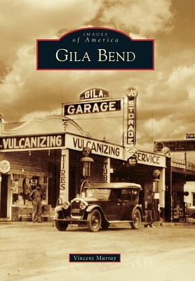 Gila Bend (Images of America: Arizona)
