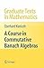 A Course in Commutative Banach Algebras (Graduate Texts in Mathematics, 246)
