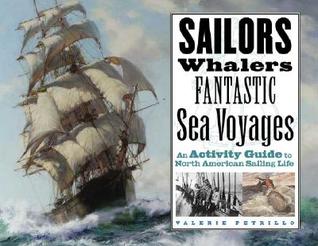 Sailors, Whalers, Fantastic Sea Voyages: An Activity Guide to North American Sailing Life (Paperback)