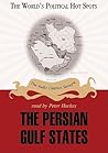 The Persian Gulf States (World's Political Hot Spots)