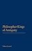 Philosopher-Kings of Antiquity by Will Desmond