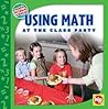 Using Math at the Class Party (Math in Our World Level 1)