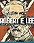 Robert E. Lee: The Story of...