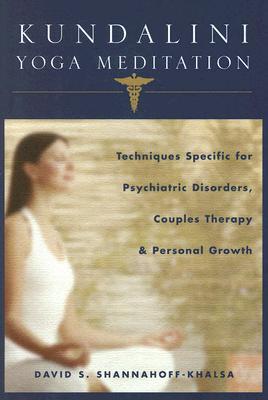 Kundalini Yoga Meditation: Techniques Specific for Psychiatric Disorders, Couples Therapy, and Personal Growth (Hardcover)