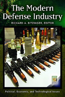 The Modern Defense Industry: Political, Economic, and Technological Issues (Praeger Security International)