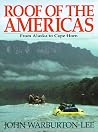 Roof of the Americas: From Alaska to Cape Horn (High Adventure Series) Roof of the Americas: From Alaska to Cape Horn (High Adventure Series)