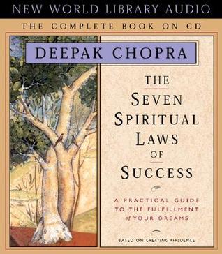 The Seven Spiritual Laws of Success: A Practical Guide to the Fulfillment of Your Dreams - The Complete Book on CD
