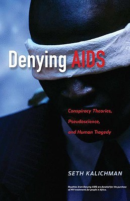 Denying AIDS: Conspiracy Theories, Pseudoscience, and Human Tragedy (Hardcover)