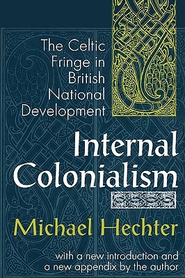 Internal Colonialism: The Celtic Fringe in British National Development