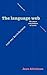 The Language Web: The Power and Problem of Words - The 1996 BBC Reith Lectures (Reith Lectures, 1996.)