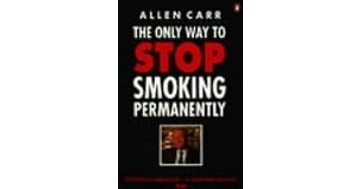 Only Way To Stop Smoking Permanently by Allen Carr
