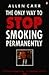 Only Way To Stop Smoking Permanently