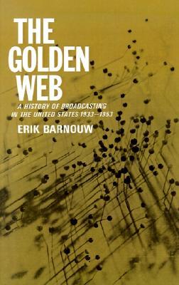 The Golden Web: A History of Broadcasting in the United States, 1933-1953 (Hardcover)