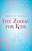 The Zodiac for Kids