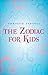 The Zodiac for Kids