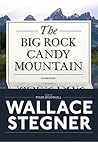 The Big Rock Candy Mountain, Part 2 of 2 by Wallace Stegner The Big Rock Candy Mountain, Part 2 of 2 by Wallace Stegner