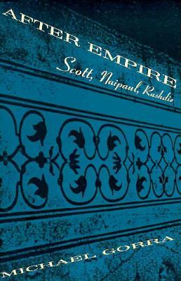 After Empire: Scott, Naipaul, Rushdie (Paperback)