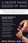 A Deeper Shade of Blue: A Woman's Guide to Recognizing and Treating Depression in Her Childbearing Years