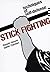 Stick Fighting: Techniques of Self-Defense