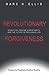 Revolutionary Forgiveness: Essays on Judaism, Christianity, and the Future of Religious Life