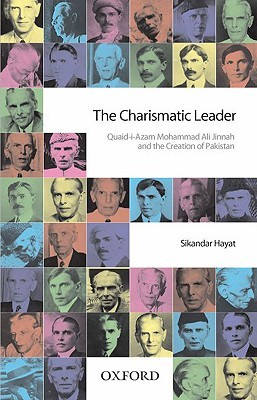 The Charismatic Leader: Quaid-i-Azam M.A. Jinnaj and the Creation of Pakistan (Hardcover)