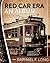Red Car Era An Album: Memories of Los Angeles and the Pacific Electric Railway