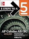 5 Steps to a 5 AP Calculus AB and BC, 2010-2011 Edition (5 Steps to a 5 on the Advanced Placement Examinations Series)