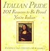 Italian Pride: 101 Reasons to be Proud You're Italian Italian Pride: 101 Reasons to be Proud You're Italian