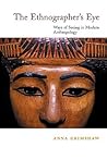 The Ethnographer's Eye: Ways of Seeing in Modern Anthropology The Ethnographer's Eye: Ways of Seeing in Modern Anthropology