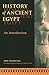 History of Ancient Egypt: A...