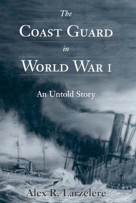 The Coast Guard in World War I: An Untold Story (Hardcover)